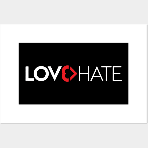 LOVE>HATE Wall Art by Collin's Designs